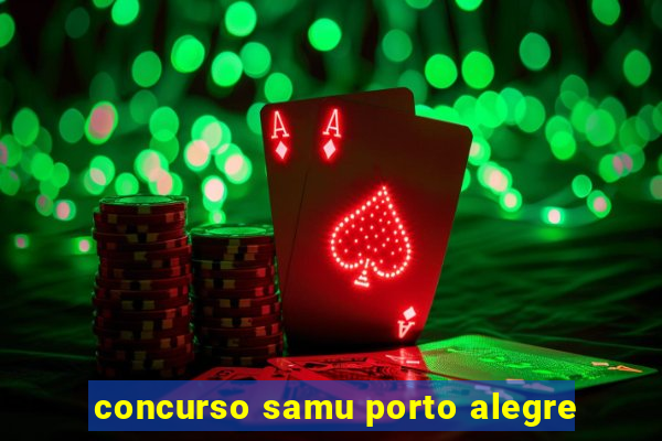 concurso samu porto alegre